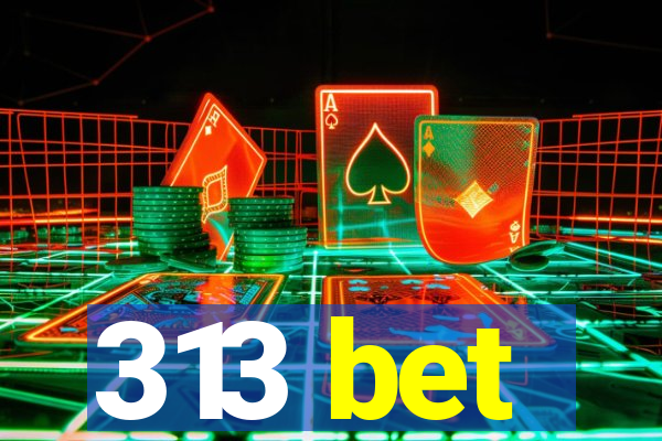 313 bet